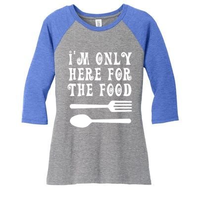 Funny Food Lover I'm Only Here For The Food Foodie Blogger Gift Women's Tri-Blend 3/4-Sleeve Raglan Shirt