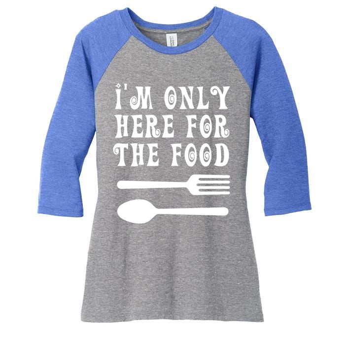 Funny Food Lover I'm Only Here For The Food Foodie Blogger Gift Women's Tri-Blend 3/4-Sleeve Raglan Shirt