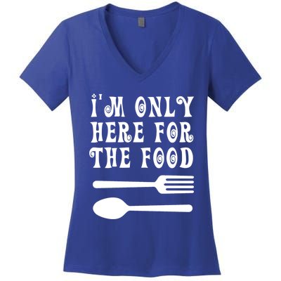 Funny Food Lover I'm Only Here For The Food Foodie Blogger Gift Women's V-Neck T-Shirt