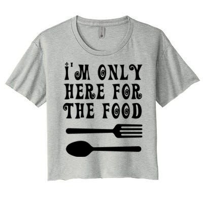 Funny Food Lover I'm Only Here For The Food Foodie Blogger Gift Women's Crop Top Tee