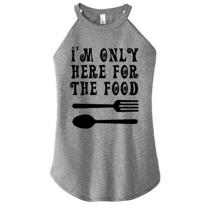 Funny Food Lover I'm Only Here For The Food Foodie Blogger Gift Women's Perfect Tri Rocker Tank