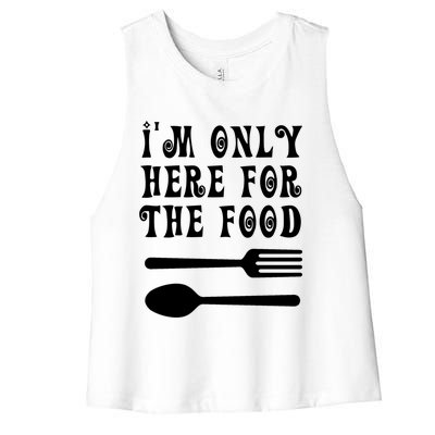 Funny Food Lover I'm Only Here For The Food Foodie Blogger Gift Women's Racerback Cropped Tank