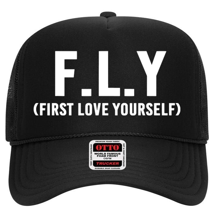 Fly First Love Yourself Self Love And Awareness High Crown Mesh Back Trucker Hat