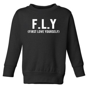 Fly First Love Yourself Self Love And Awareness Toddler Sweatshirt