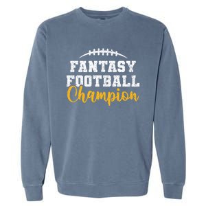 Fantasy Football League Winner Fantasy Football Champion Gift Garment-Dyed Sweatshirt