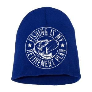 Funny Fishing Lover & Retired Fishing Is My Retirement Plan  Short Acrylic Beanie