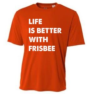 Funny Frisbee Life Is Better With Frisbee Funny Gift Cooling Performance Crew T-Shirt