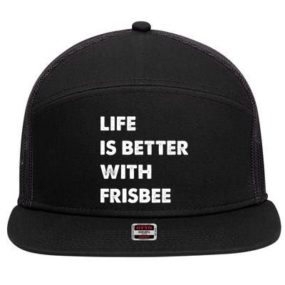 Funny Frisbee Life Is Better With Frisbee Funny Gift 7 Panel Mesh Trucker Snapback Hat