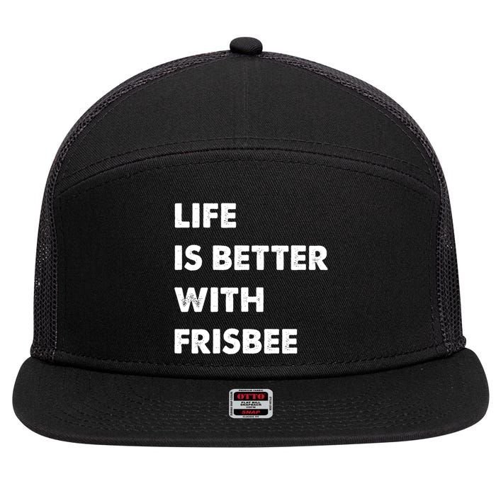 Funny Frisbee Life Is Better With Frisbee Funny Gift 7 Panel Mesh Trucker Snapback Hat