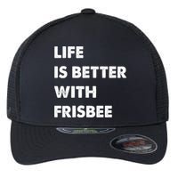 Funny Frisbee Life Is Better With Frisbee Funny Gift Flexfit Unipanel Trucker Cap