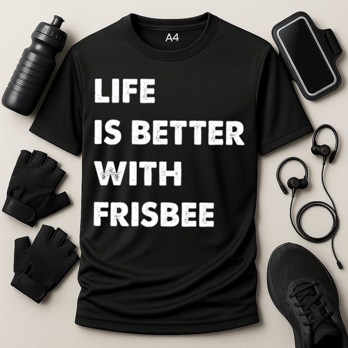 Funny Frisbee Life Is Better With Frisbee Funny Gift Performance Shirt