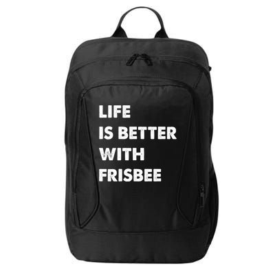 Funny Frisbee Life Is Better With Frisbee Funny Gift City Backpack