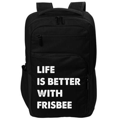 Funny Frisbee Life Is Better With Frisbee Funny Gift Impact Tech Backpack