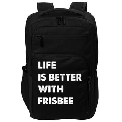 Funny Frisbee Life Is Better With Frisbee Funny Gift Impact Tech Backpack