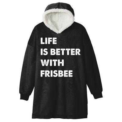 Funny Frisbee Life Is Better With Frisbee Funny Gift Hooded Wearable Blanket