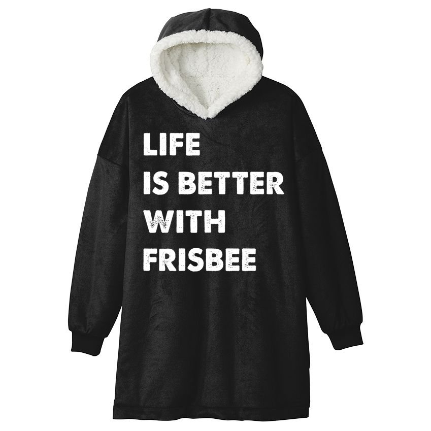 Funny Frisbee Life Is Better With Frisbee Funny Gift Hooded Wearable Blanket
