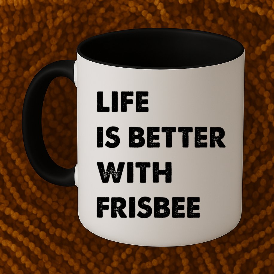 Funny Frisbee Life Is Better With Frisbee Funny Gift Mug