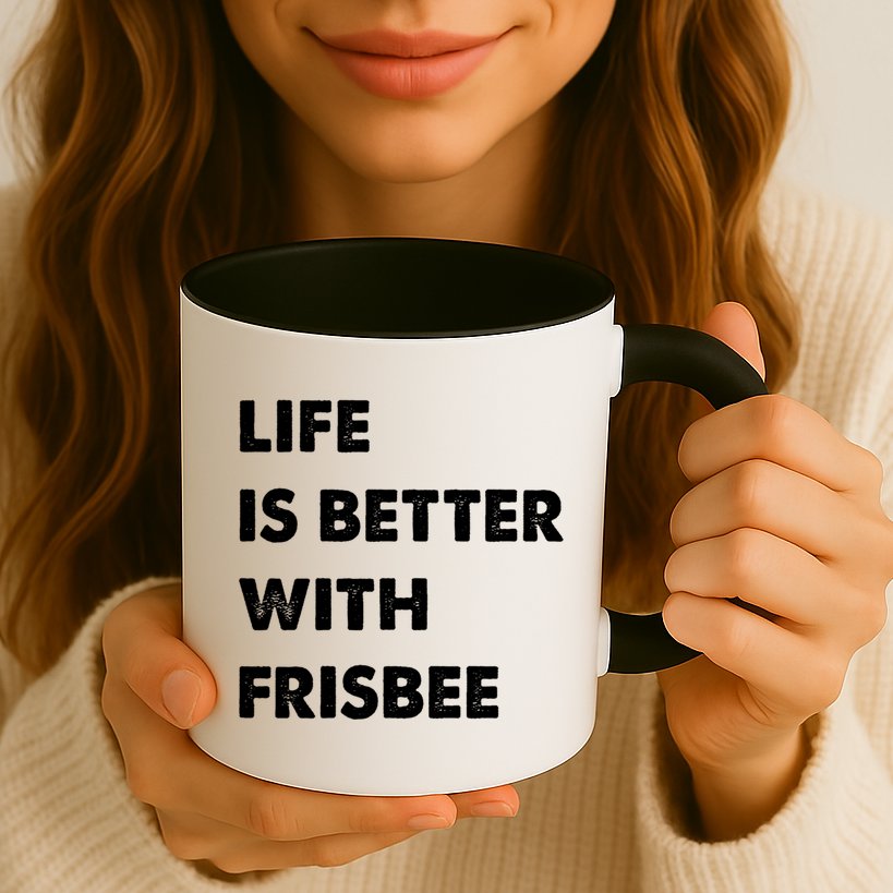 Funny Frisbee Life Is Better With Frisbee Funny Gift Mug