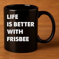 Funny Frisbee Life Is Better With Frisbee Funny Gift 11oz C Handle Ceramic Mug