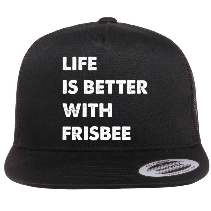 Funny Frisbee Life Is Better With Frisbee Funny Gift Flat Bill Trucker Hat