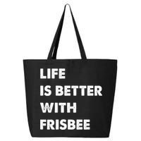 Funny Frisbee Life Is Better With Frisbee Funny Gift 25L Jumbo Tote