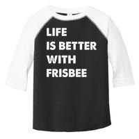 Funny Frisbee Life Is Better With Frisbee Funny Gift Toddler Fine Jersey T-Shirt