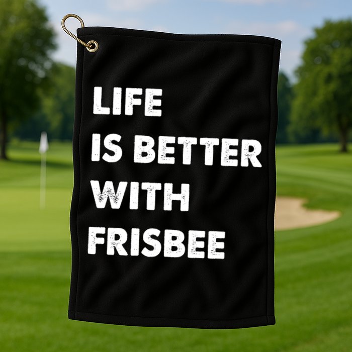 Funny Frisbee Life Is Better With Frisbee Funny Gift Golf Towel