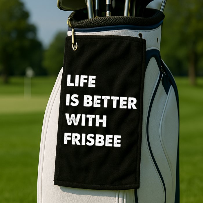 Funny Frisbee Life Is Better With Frisbee Funny Gift Golf Towel