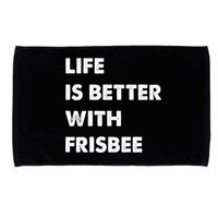 Funny Frisbee Life Is Better With Frisbee Funny Gift Microfiber Hand Towel