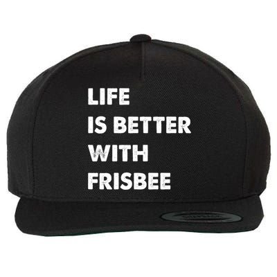 Funny Frisbee Life Is Better With Frisbee Funny Gift Wool Snapback Cap