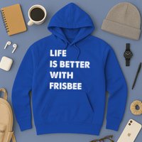 Funny Frisbee Life Is Better With Frisbee Funny Gift Hoodie