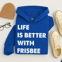 Funny Frisbee Life Is Better With Frisbee Funny Gift Hoodie