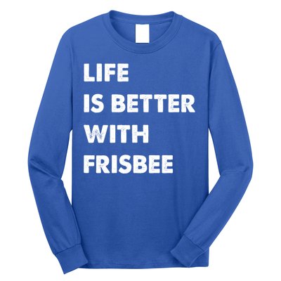 Funny Frisbee Life Is Better With Frisbee Funny Gift Long Sleeve Shirt