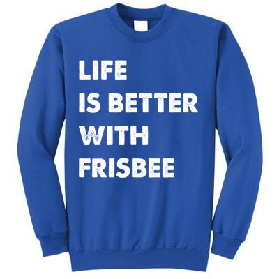 Funny Frisbee Life Is Better With Frisbee Funny Gift Sweatshirt