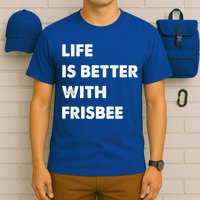 Funny Frisbee Life Is Better With Frisbee Funny Gift T-Shirt