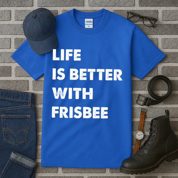 Funny Frisbee Life Is Better With Frisbee Funny Gift Tall T-Shirt