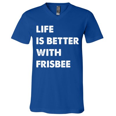 Funny Frisbee Life Is Better With Frisbee Funny Gift V-Neck T-Shirt