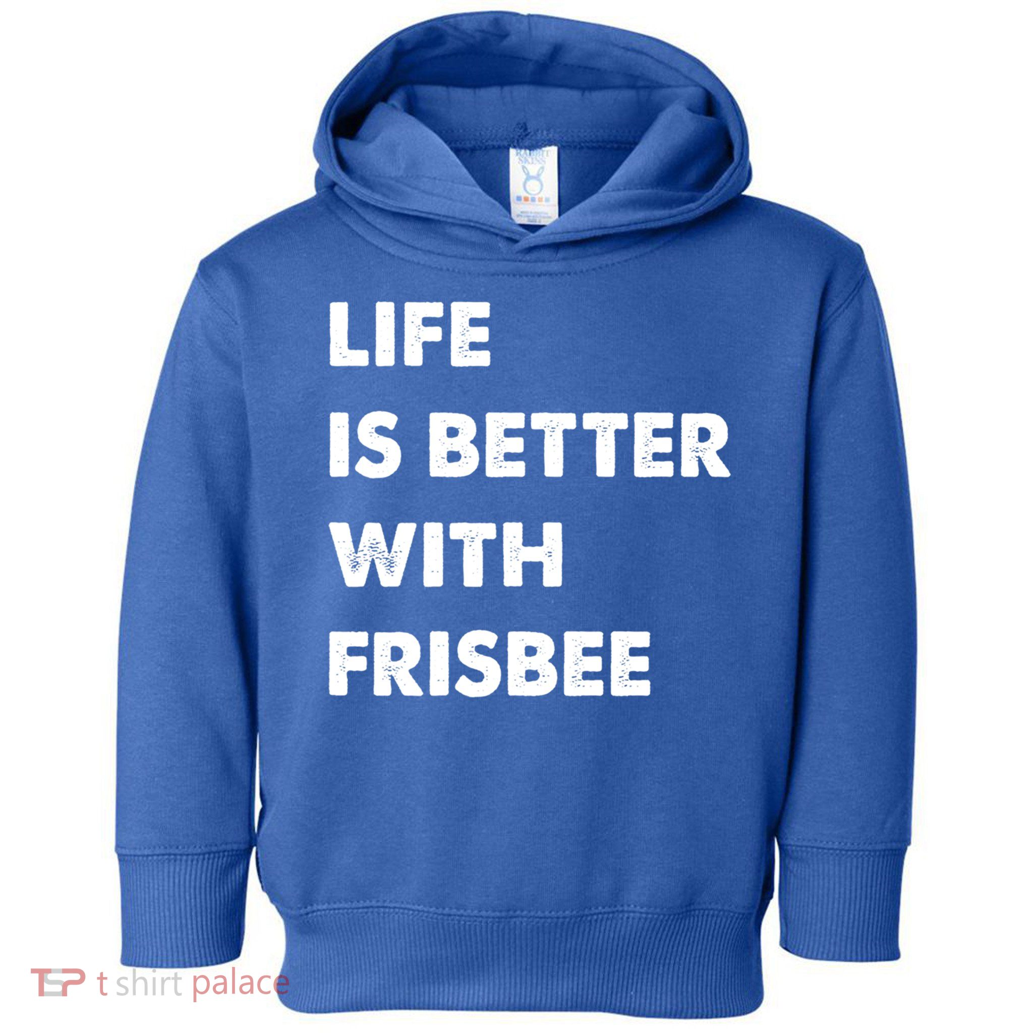 Funny Frisbee Life Is Better With Frisbee Funny Gift Toddler Hoodie