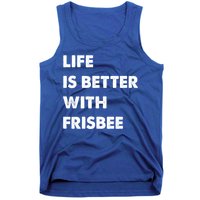 Funny Frisbee Life Is Better With Frisbee Funny Gift Tank Top