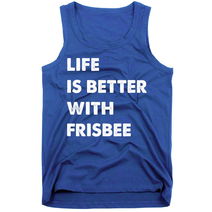 Funny Frisbee Life Is Better With Frisbee Funny Gift Tank Top