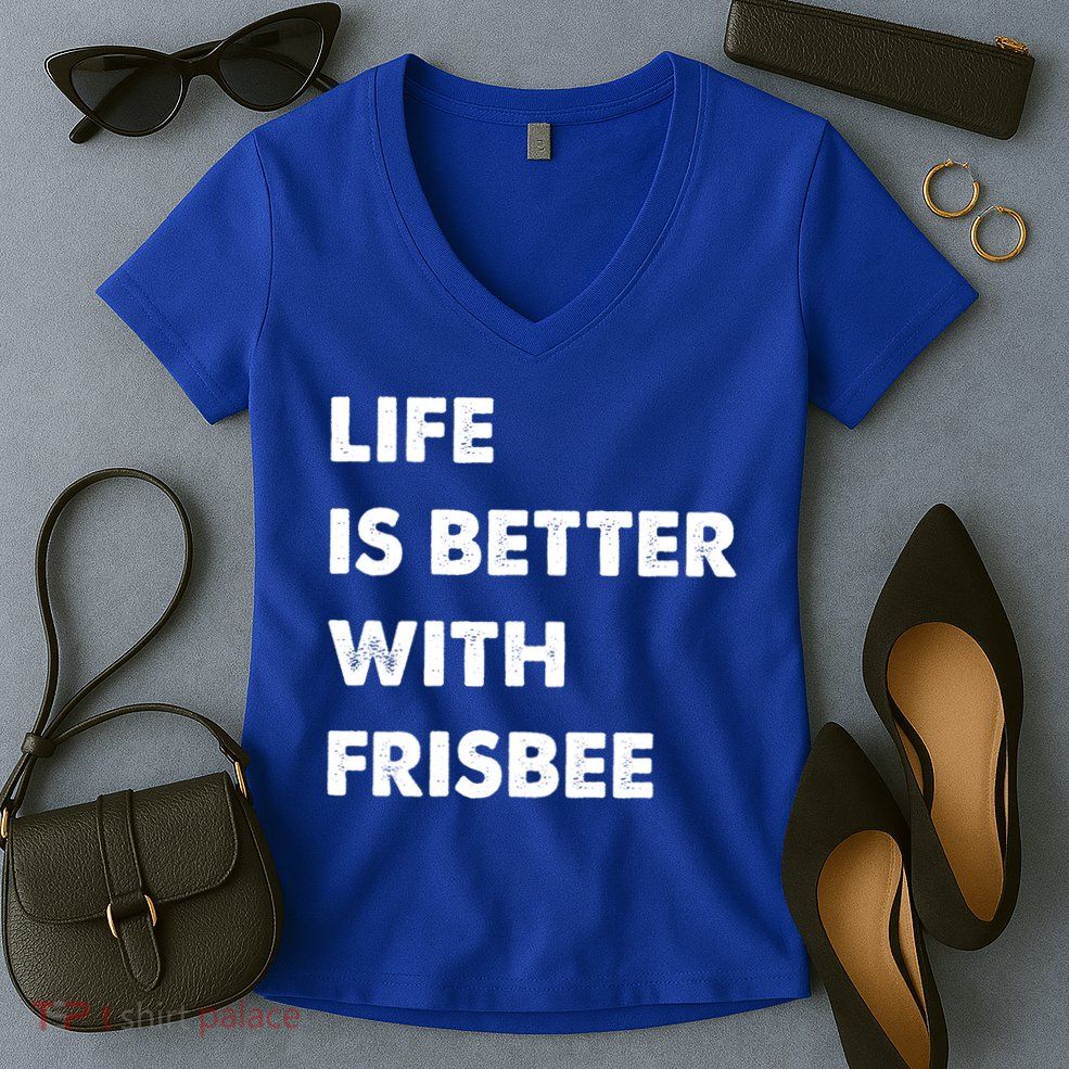 Funny Frisbee Life Is Better With Frisbee Funny Gift Women's V-Neck T-Shirt