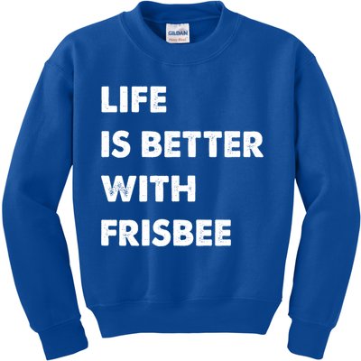 Funny Frisbee Life Is Better With Frisbee Funny Gift Kids Sweatshirt