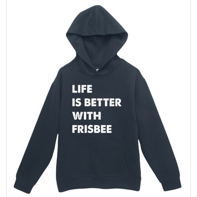 Funny Frisbee Life Is Better With Frisbee Funny Gift Urban Pullover Hoodie