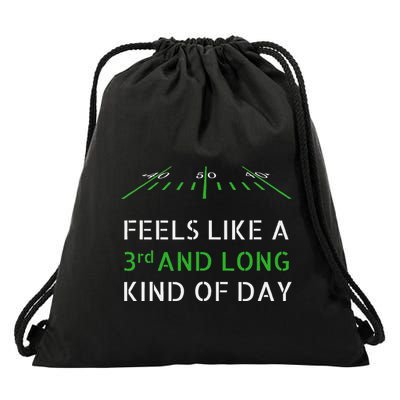 Football Feels Like 3rd And Long Kind Of Day Drawstring Bag