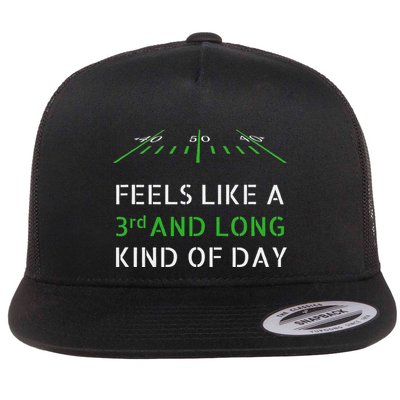 Football Feels Like 3rd And Long Kind Of Day Flatbill Hat