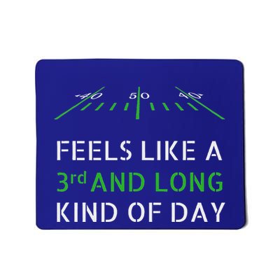 Football Feels Like 3rd And Long Kind Of Day Mousepad