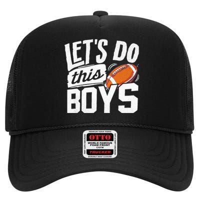 Football Fan Lets Do This Boy Football Mom Football Player High Crown Mesh Back Trucker Hat