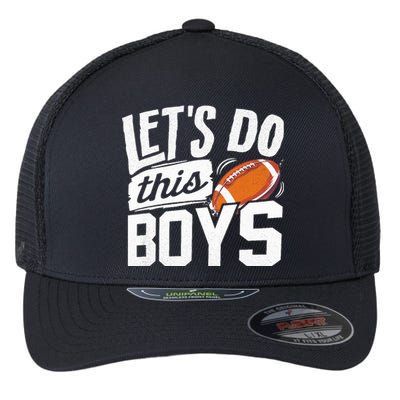 Football Fan Lets Do This Boy Football Mom Football Player Flexfit Unipanel Trucker Cap