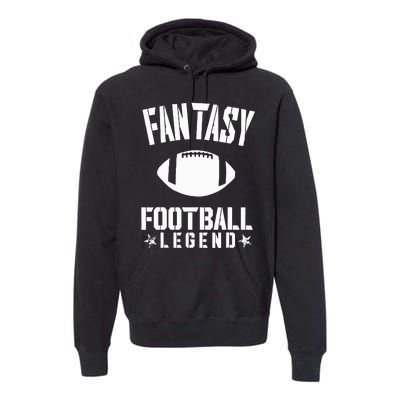 Fantasy Football Legend Fans Awesome Cool Gift Premium Hoodie