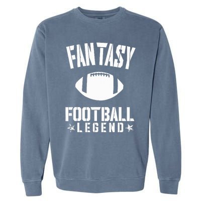 Fantasy Football Legend Fans Awesome Cool Gift Garment-Dyed Sweatshirt